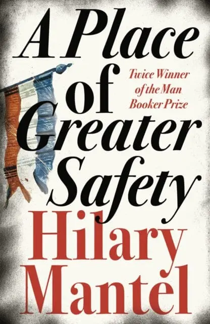 A Place Of Greater Safety By Hilary Mantel 1