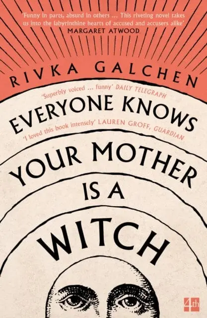 Everyone Knows Your Mother Is A Witch By Rivka Galchen 1