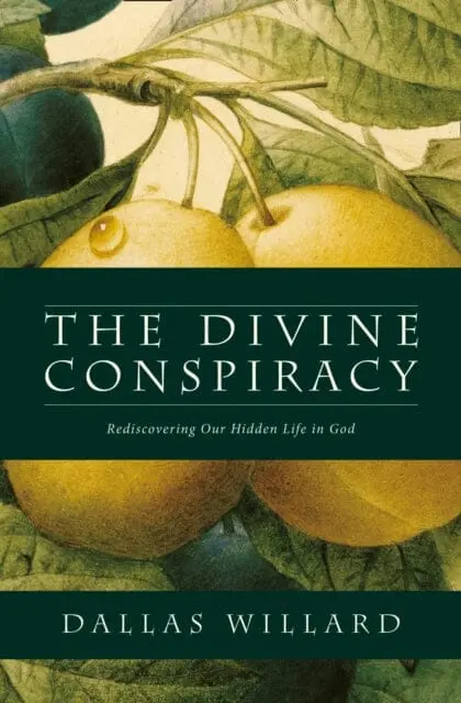 The Divine Conspiracy: Rediscovering Our Hidden Life In God By Dallas Willard 1