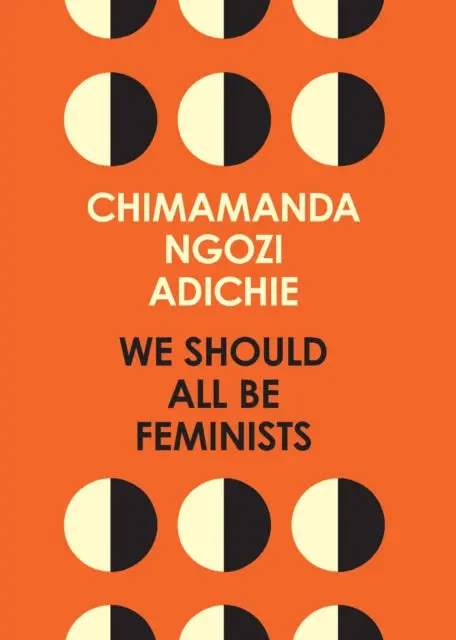 We Should All Be Feminists By Chimamanda Ngozi Adichie 1