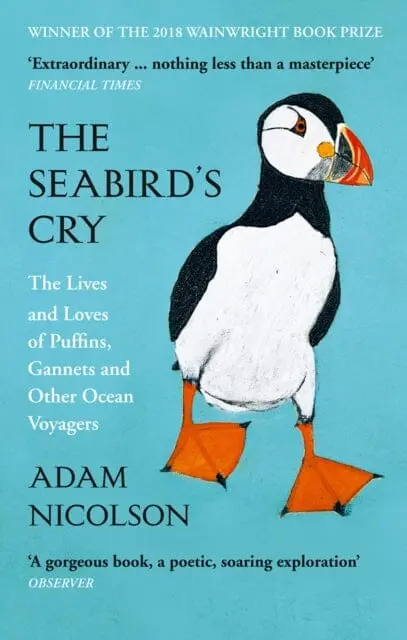 The Seabird's Cry: The Lives And Loves Of Puffins, Gannets And Other Ocean Voyagers By Adam Nicolson 1