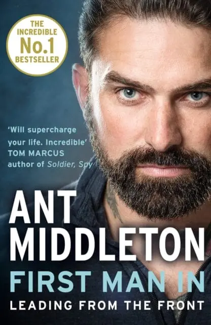 First Man In: Leading From The Front By Ant Middleton 1