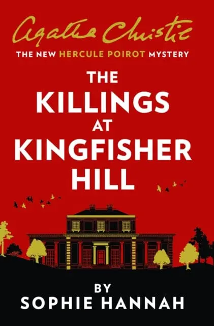 The Killings At Kingfisher Hill: The New Hercule Poirot Mystery By Sophie Hannah 1