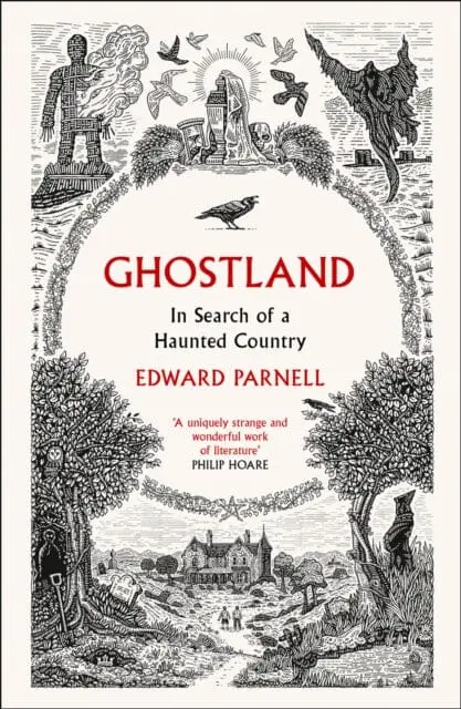 Ghostland: In Search Of A Haunted Country By Edward Parnell 1