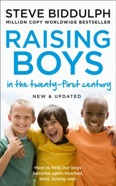 Raising Boys In The 21St Century: Completely Updated And Revised By Steve Biddulph 1