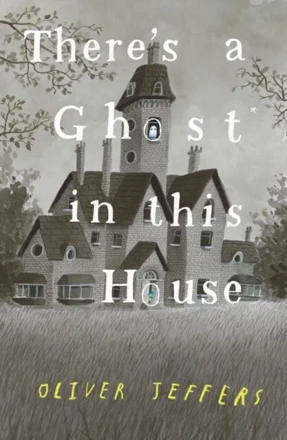 There's A Ghost In This House By Oliver Jeffers 1
