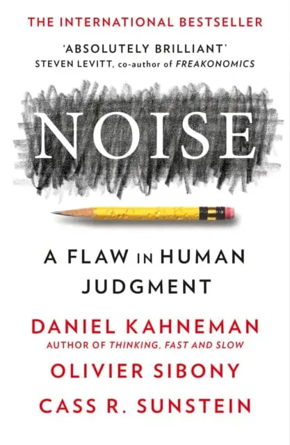 Noise By Daniel Kahneman 1