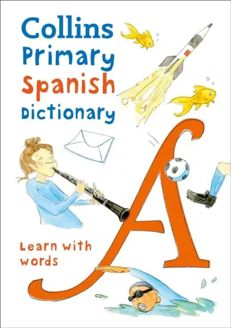Primary Spanish Dictionary: Illustrated Dictionary For Ages 7+ By Collins Dictionaries 1