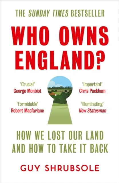 Who Owns England? : How We Lost Our Land And How To Take It Back 1