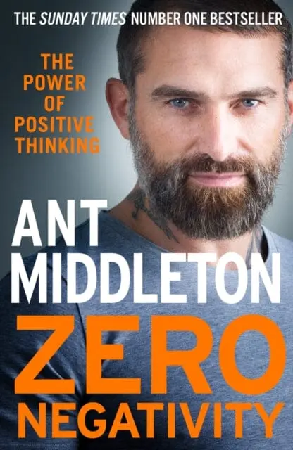 Zero Negativity: The Power Of Positive Thinking By Ant Middleton 1