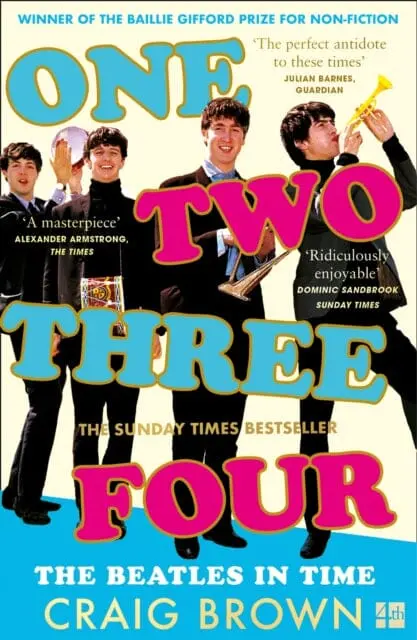 One Two Three Four: The Beatles In Time By Craig Brown 1