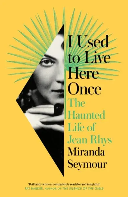 I Used To Live Here Once: The Haunted Life Of Jean Rhys By Miranda Seymour 1