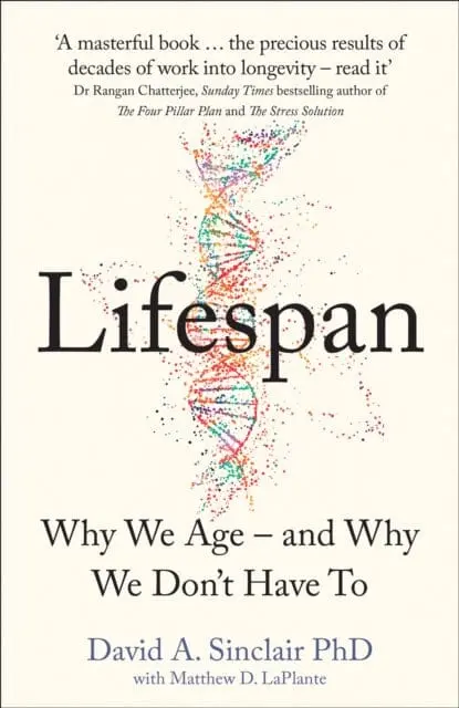 Lifespan: Why We Age - And Why We Don't Have To By Dr David A. Sinclair 1