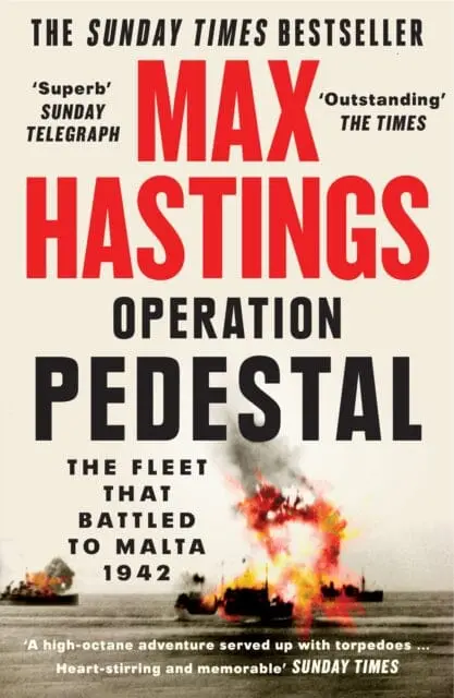 Operation Pedestal: The Fleet That Battled To Malta 1942 By Max Hastings 1