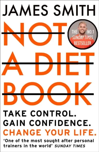 Not A Diet Book: Take Control. Gain Confidence. Change Your Life. By James Smith 1