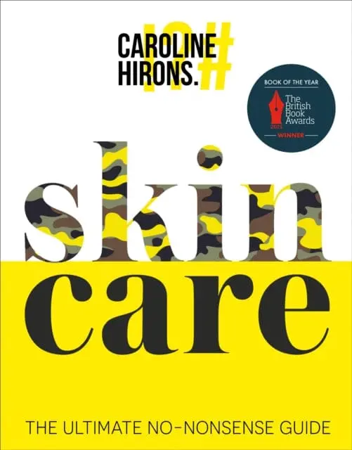 Skincare: The Ultimate No-Nonsense Guide By Caroline Hirons 1