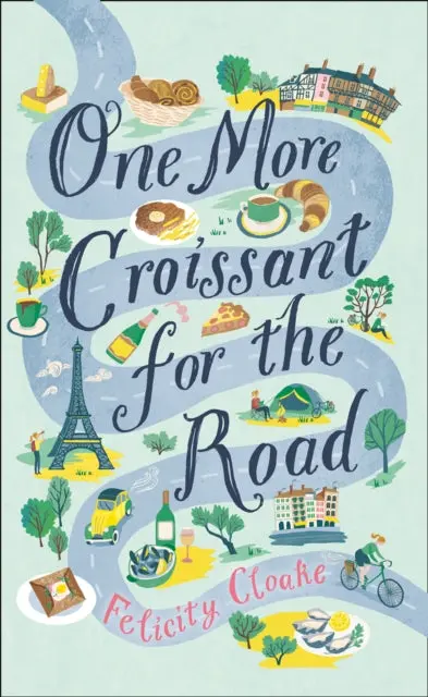 One More Croissant For The Road By Felicity Cloake 1