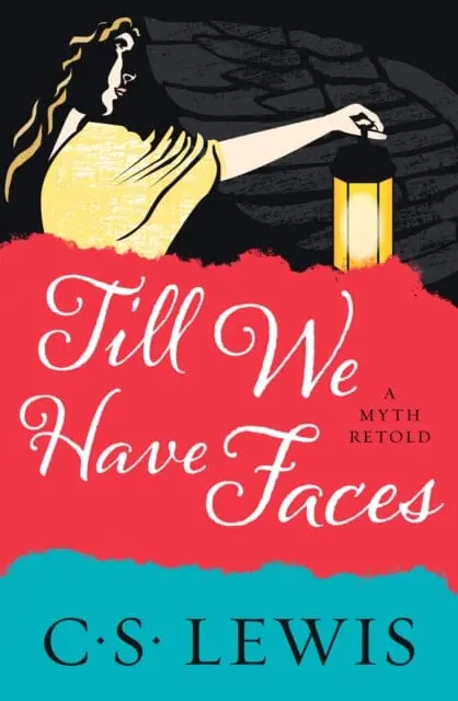 Till We Have Faces By C. S. Lewis 1