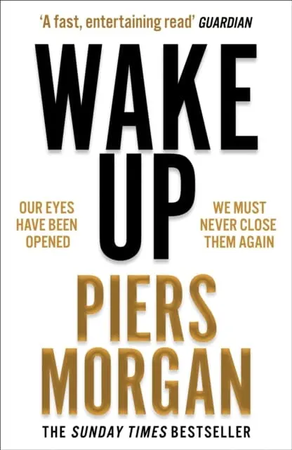 Wake Up: Why The World Has Gone Nuts By Piers Morgan 1