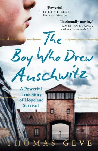 The Boy Who Drew Auschwitz: A Powerful True Story Of Hope And Survival By Thomas Geve 1