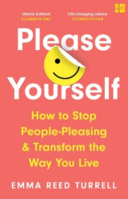 Please Yourself: How To Stop People-Pleasing And Transform The Way You Live By Emma Reed Turrell 1