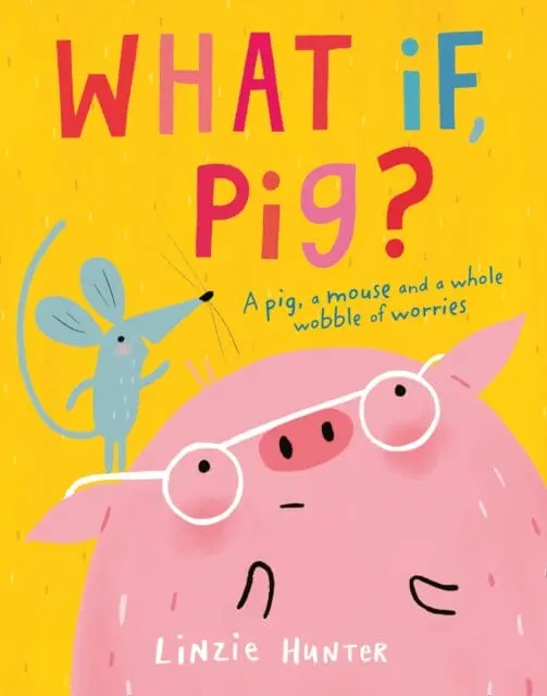 What If, Pig? By Linzie Hunter 1