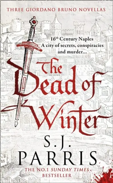 The Dead Of Winter: Three Giordano Bruno Novellas By S. J. Parris 1
