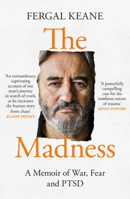 The Madness : A Memoir Of War, Fear And Ptsd By Fergal Keane 1
