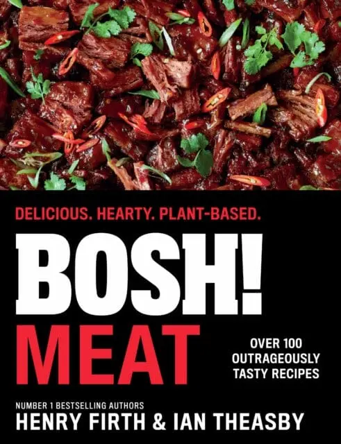 Bosh! Meat : Delicious. Hearty. Plant-Based. By Henry Firth 1
