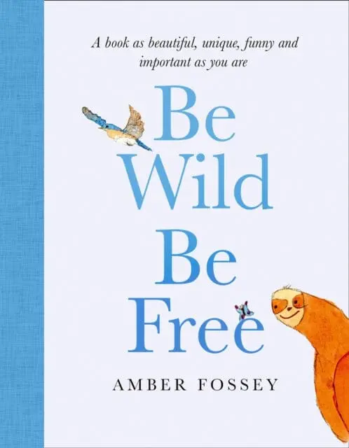 Be Wild, Be Free By Amber Fossey 1