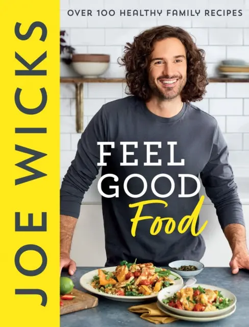 Feel Good Food: Over 100 Healthy Family Recipes By Joe Wicks 1