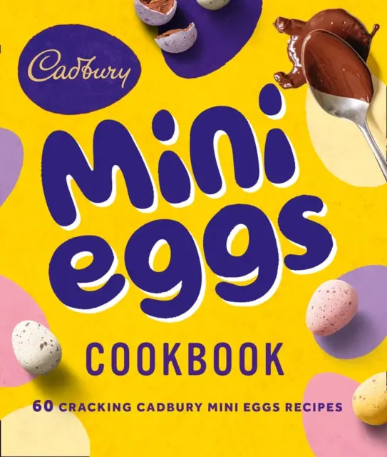 The Cadbury Mini Eggs Cookbook By Cadbury 1