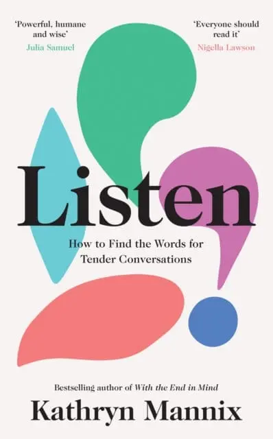 Listen: How To Find The Words For Tender Conversations By Kathryn Mannix 1