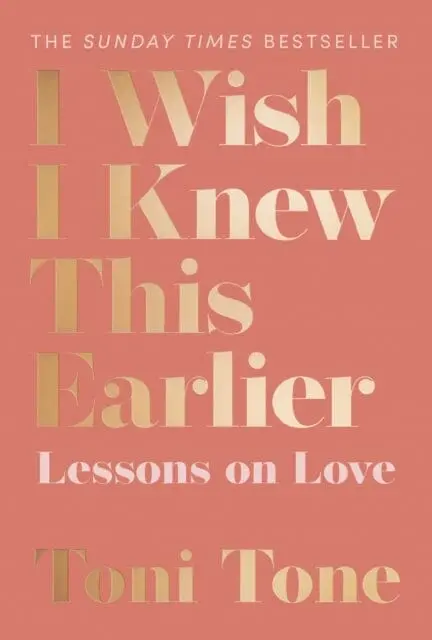I Wish I Knew This Earlier: Lessons On Love By Toni Tone 1