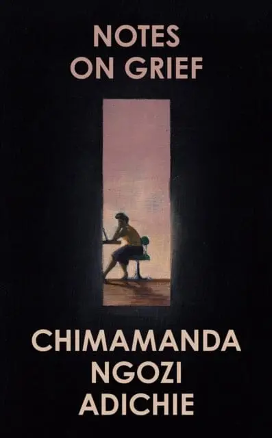 Notes On Grief By Chimamanda Ngozi Adichie 1