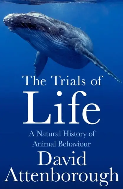 The Trials Of Life : A Natural History Of Animal Behaviour By David Attenborough 1