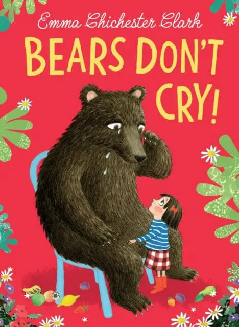 Bears Don't Cry! By Emma Chichester Clark 1