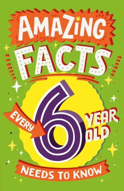 Amazing Facts Every 6 Year Old Needs To Know By Catherine Brereton 1
