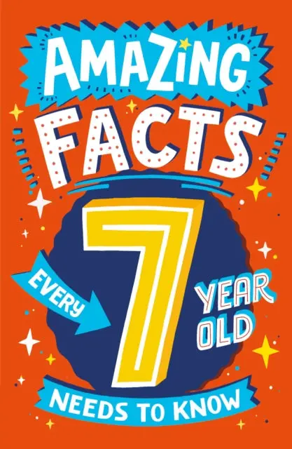 Amazing Facts Every 7 Year Old Needs To Know By Catherine Brereton 1