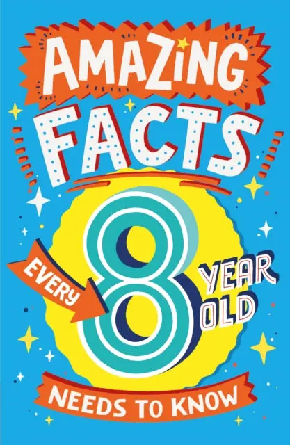 Amazing Facts Every 8 Year Old Needs To Know By Catherine Brereton 1