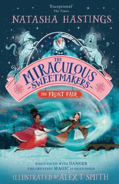 The Miraculous Sweetmakers: The Frost Fair By Natasha Hastings 1