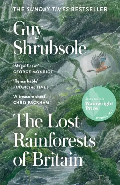 The Lost Rainforests Of Britain By Guy Shrubsole 1
