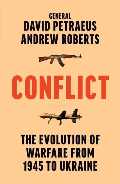 Conflict : The Evolution Of Warfare From 1945 To Ukraine By David Petraeus 1