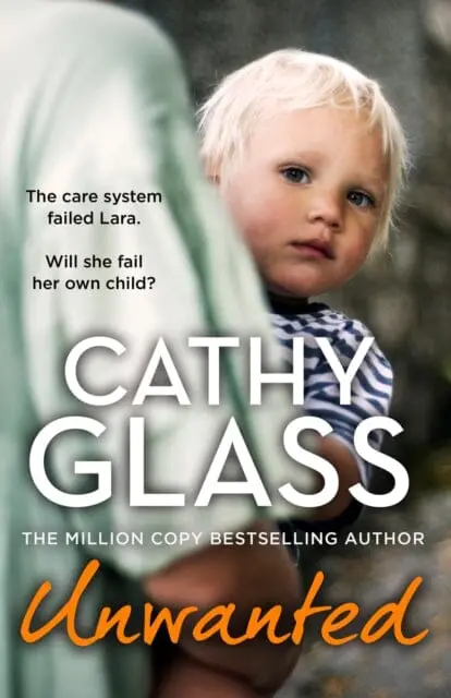 Unwanted : The Care System Failed Lara. Will She Fail Her Own Child? 1