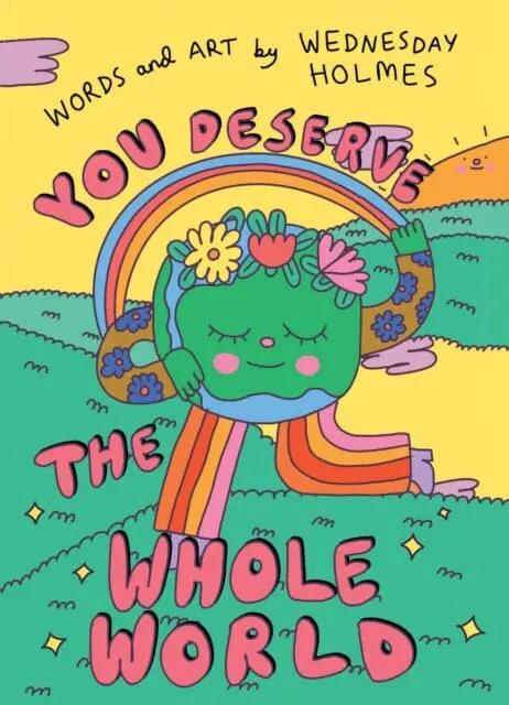 You Deserve The Whole World By Wednesday Holmes 1