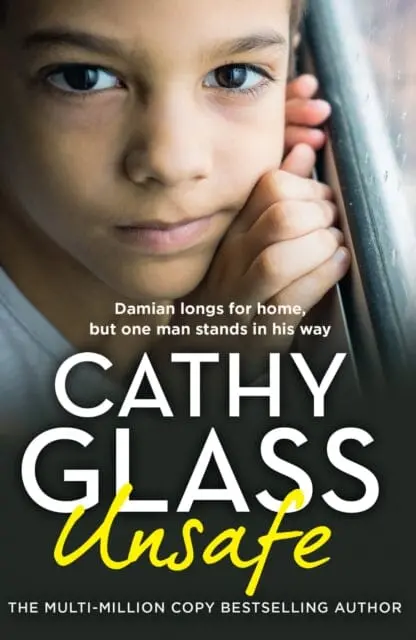 Unsafe : Damian Longs For Home, But One Man Stands In His Way By Cathy Glass 1