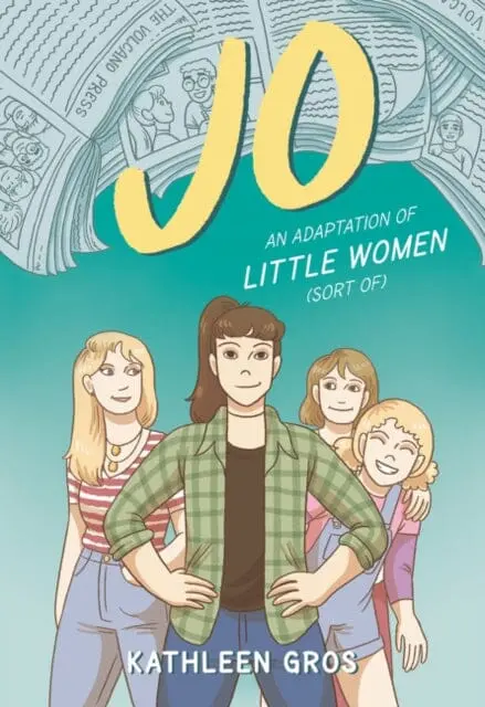 Jo: An Adaptation Of Little Women (Sort Of) By Kathleen Gros 1