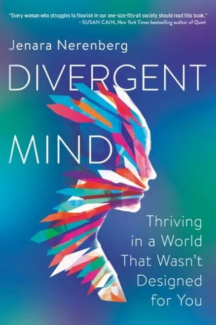 Divergent Mind : Thriving In A World That Wasn't Designed For You 1