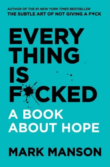 Everything Is F*Cked: A Book About Hope By Mark Manson 1