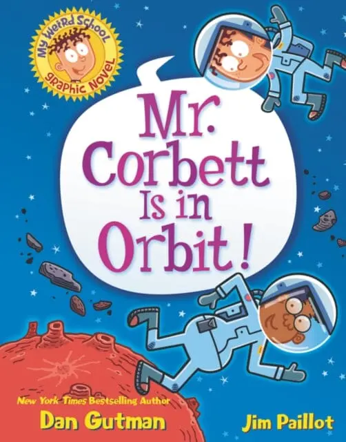 My Weird School Graphic Novel: Mr. Corbett Is In Orbit! By Dan Gutman 1